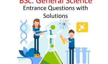 BSc. General Science -Entrance Questions and Solutions
